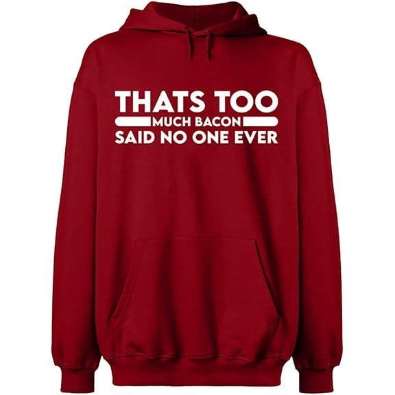Unisex Hoodie Sweatshirt, Thats Too Much Bacon, Custom Sweater, Slim Fit, Long Sleeve Sweater - Antiquee Cherry Small