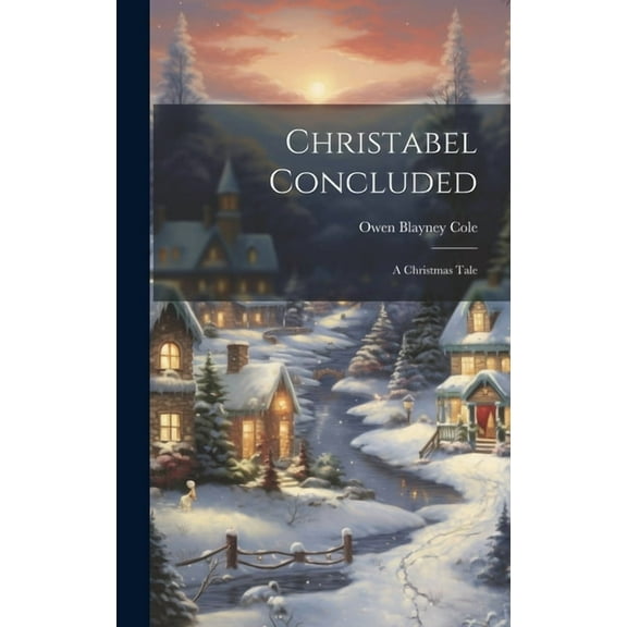 Christabel Concluded: A Christmas Tale, (Hardcover)
