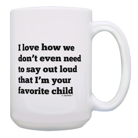 

ThisWear Mom and Dad Gifts I m Your Favorite Child Cup Funny Dad Coffee Mug Funny Mom Mug Fathers or Mothers Day Mug Gift 15oz Coffee Mug
