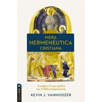 Mera Hermenéutica Cristiana: Transfigurar Lo Que Significa Leer La Biblia Teológicamente, (Paperback)