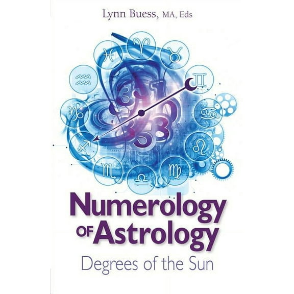 Numerology of Astrology: Degrees of the Sun, (Paperback)
