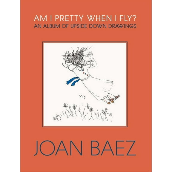 Am I Pretty When I Fly?: An Album of Upside Down Drawings, (Hardcover)
