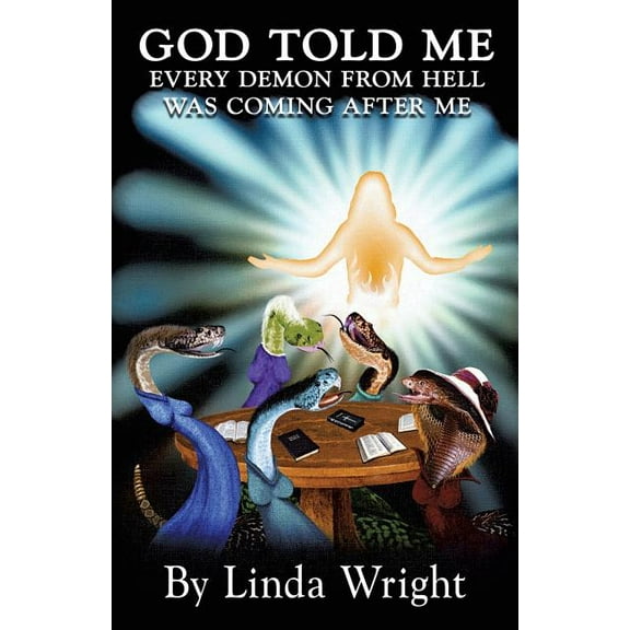 God Told Me Every Demon from Hell Was Coming After Me, (Paperback)