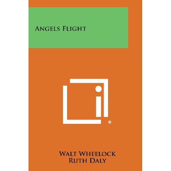 Angels Flight Paperback 1258610671 9781258610678 Walt Wheelock