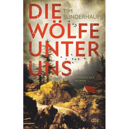 Tim S&uuml;nder Die W&ouml;lfe unter uns: Historischer Roman &raquo;Ein packender Roman den (Paperback)