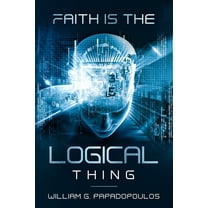 Faith is the Logical Thing (Paperback)