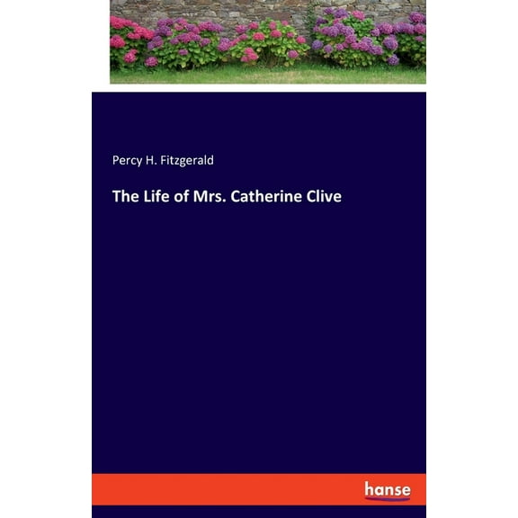 The Life of Mrs. Catherine Clive, (Paperback)