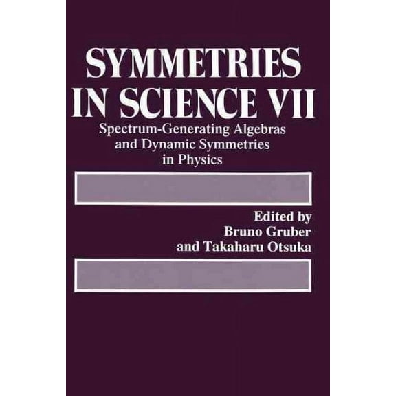 Symmetries in Science VII: Spectrum-Generating Algebras and Dynamic Symmetries in Physics (Paperback)