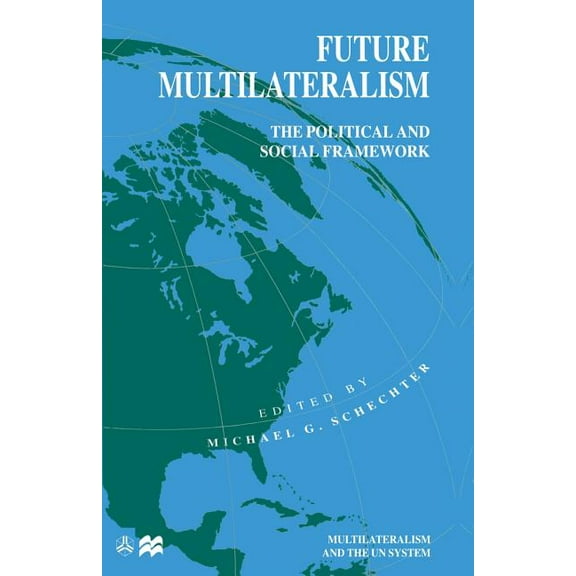 International Political Economy Future Multilateralism: The Political and Social Framework, (Paperback)