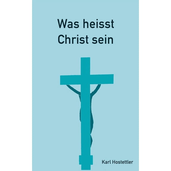 Was heisst Christ sein (Paperback)