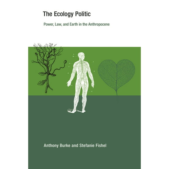 Earth System Governance The Ecology Politic: Power, Law, and Earth in the Anthropocene, (Paperback)