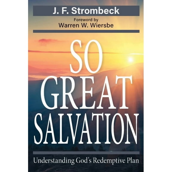 So Great Salvation: Understanding God's Redemptive, (Paperback)