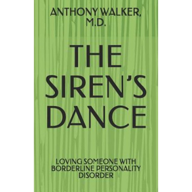 The Siren's Dance: My Marriage to a Borderline: A Case Study