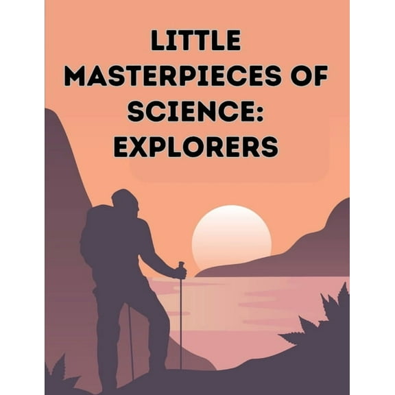 Little Masterpieces of Science: Explorers, (Paperback)
