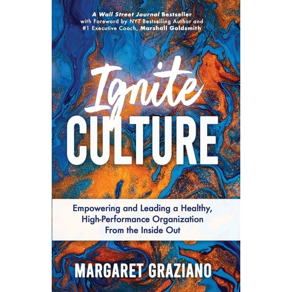 Keen Alignment Culture Ignite Culture: Empowering and Leading a Healthy, High-Performance Organization from the Inside Out, Book 1, (Paperback)