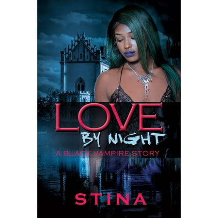 Love by Night : A Black Vampire Story