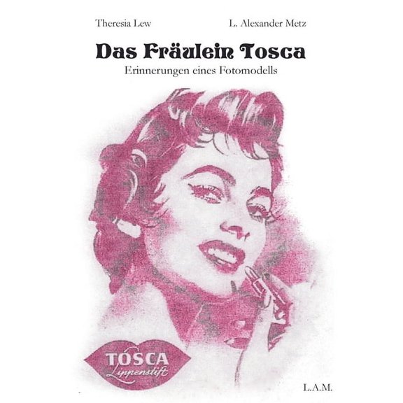 Das FrÃ¤ulein Tosca: Erinnerungen eines Fotomodells, (Paperback)