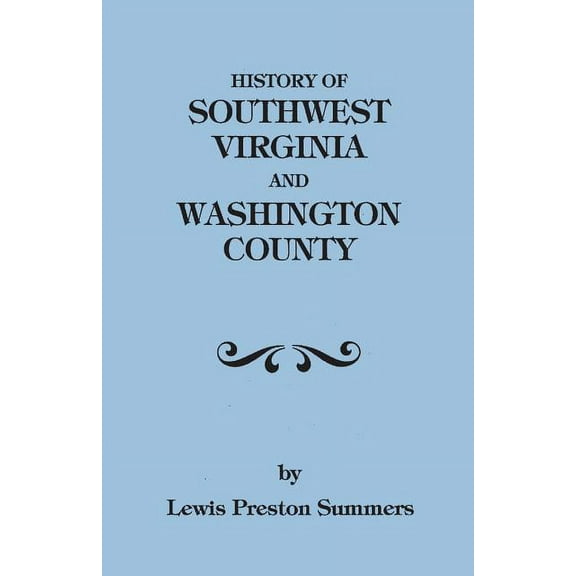 History of Southwest Virginia, 1746-1786; Washington County, 1777-1870, (Paperback)