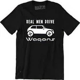 Real Men Drive Wagons Shirt Funny Driving Men's T-Shirt