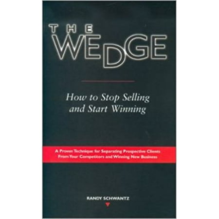 The Wedge: How to Stop Selling and Start Winning (Paperback - Used) 0872183718 9780872183711