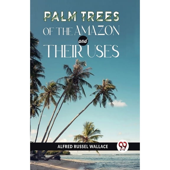Palm Trees Of The Amazon And Their Uses, (Paperback)