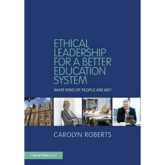 Ethical Leadership for a Better Education System: What Kind of People Are We? (Paperback)