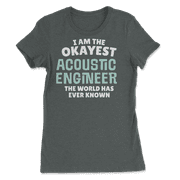 Funny Acoustic Engineer T-Shirt - I'm the Okayest!