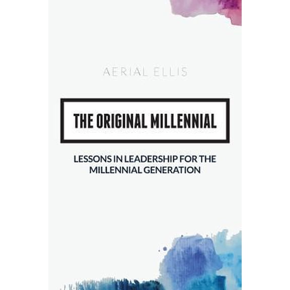 Pre-Owned The Original Millennial: Lessons in Leadership for the Millennial Generation (Paperback) 1516922646 9781516922642