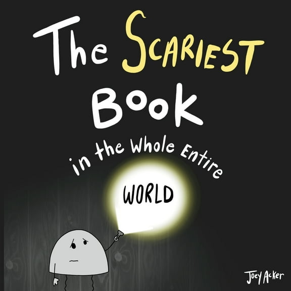 Pre-Owned The Scariest Book in the Whole Entire World: A Seriously Silly Story for Kids (Paperback) 1951046005 9781951046002