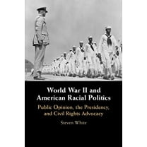 World War II and American Racial Politics, (Paperback)
