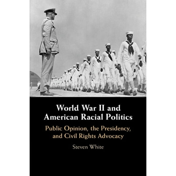 World War II and American Racial Politics, (Paperback)