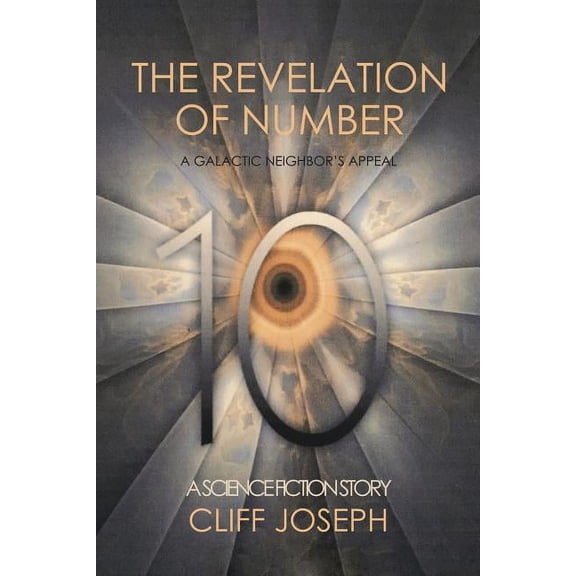 The Revelation of Number 10: A Galactic Neighbor'S Appeal, (Paperback)