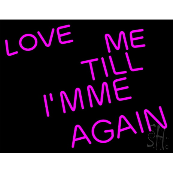 Love Me Till I M Me Again LED Neon Sign 15 x 19 - inches, Black Square Cut Acrylic Backing, with Dimmer - Bright and Premium built indoor LED Neon Sign for Defence Force.