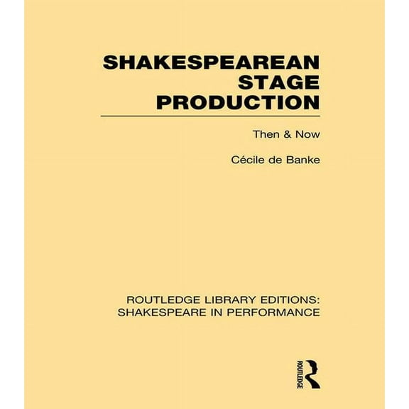 Routledge Library Editions: Shakespeare Shakespearean Stage Production: Then and Now, (Paperback)