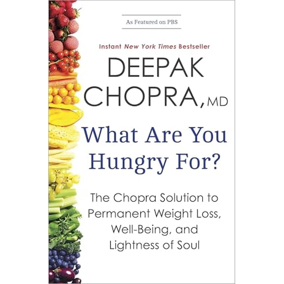 Pre-Owned What Are You Hungry For?: The Chopra Solution to Permanent Weight Loss, Well-Being, and Lightness of Soul (Paperback) 0770437230 9780770437237