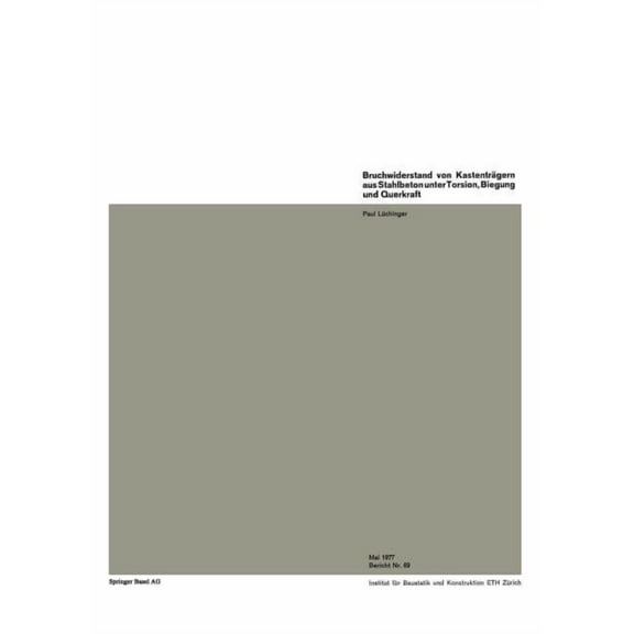 Institut Für Baustatik Und Konstruktion Bruchwiderstand Von Kastenträgern Aus Stahlbeton Unter Torsion, Biegung Und Querkraft, Book 69, (Paperback)