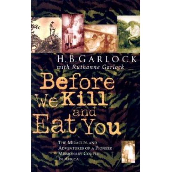 Pre-Owned Before We Kill and Eat You : The Miracles and Adventures of a Pioneer Missionary Couple in Africa (Paperback) 1569553483 9781569553480
