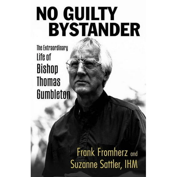 No Guilty Bystander: The Extraordinary Life of Bishop Thomas Gumbleton, (Paperback)