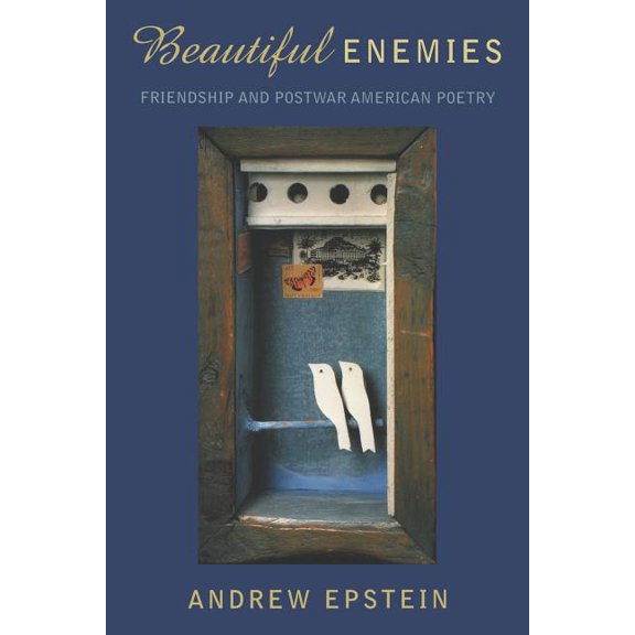Beautiful Enemies: Friendship and Postwar American Poetry, (Paperback)