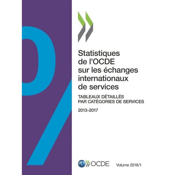 Statistiques de l'Ocde Sur les Ãchanges Statistiques de l'OCDE sur les Ã©changes internationaux de services, Volume 2018 NumÃ©ro 1, (Paperback)