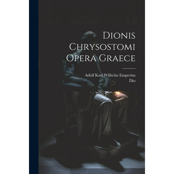 Dionis Chrysostomi Opera Graece (Paperback)