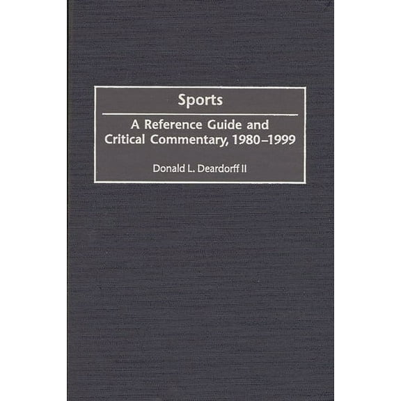 American Popular Culture Sports: A Reference Guide and Critical Commentary, 1980-1999, (Hardcover)