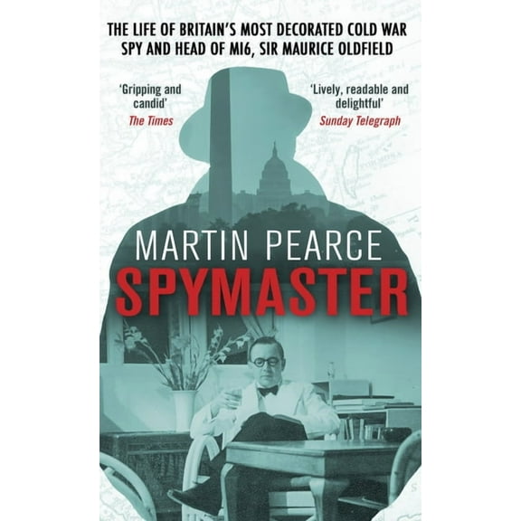 Spymaster: The Life of Britain's Most Decorated Cold War Spy and Head of Mi6, Sir Maurice Oldfield, (Paperback)