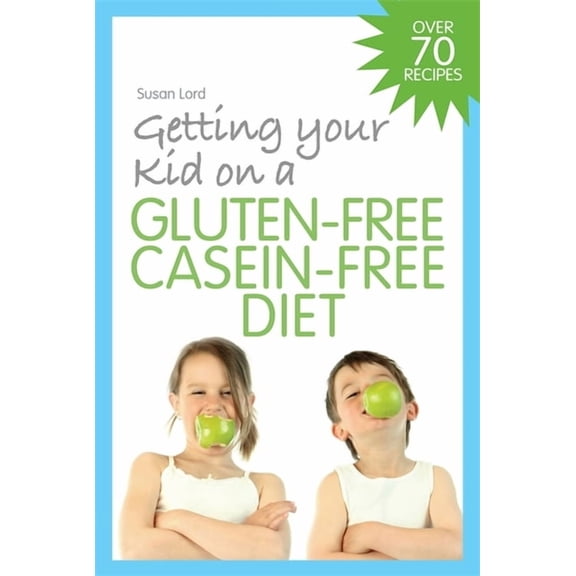 Getting Your Kid on a Gluten-Free Casein-Free Diet, (Paperback)