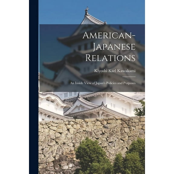 American-Japanese Relations : An Inside View of Japan's Policies and Purposes (Paperback)