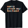 thumbnail image 1 of Sorry About My Husband - Camiseta divertida para marido y mujer, 1 of 2
