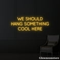 thumbnail image 3 of Glowneon We Should Hang Something Cool Here Neon Sign, Motivation Quotes Sign, Party Decor, 3 of 5