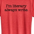thumbnail image 3 of Instant Message - I'm Literary Always Write - Women's Short Sleeve Graphic T-Shirt, 3 of 6