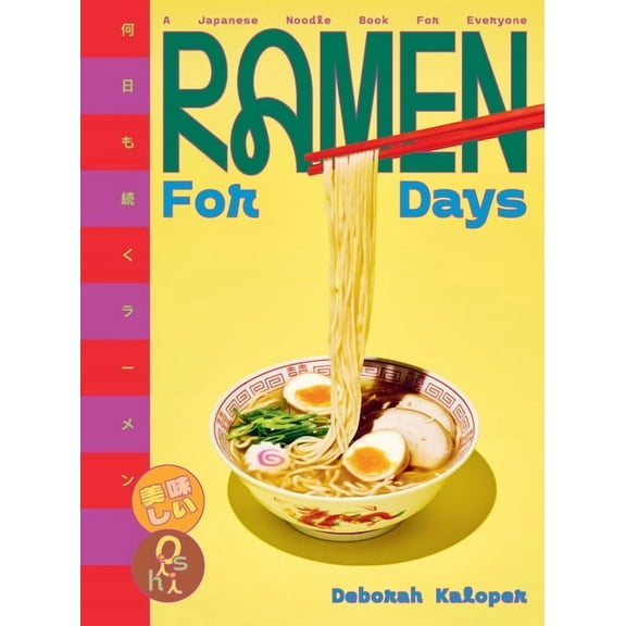 Ramen for Days: A Japanese Noodle Book for Everyone, (Hardcover)