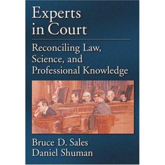 Pre-Owned Experts in Court: Reconciling Law, Science, and Professional Knowledge (Hardcover) 1591472466 9781591472469
